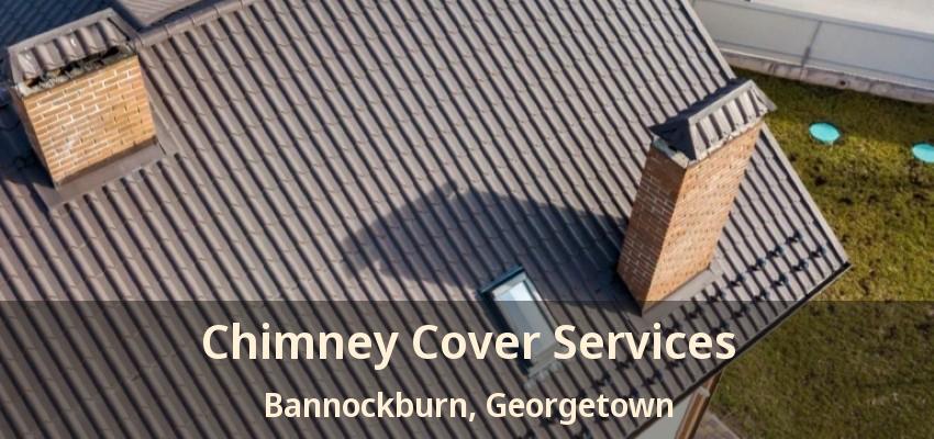 Chimney Cover Services Bannockburn, Georgetown - ON