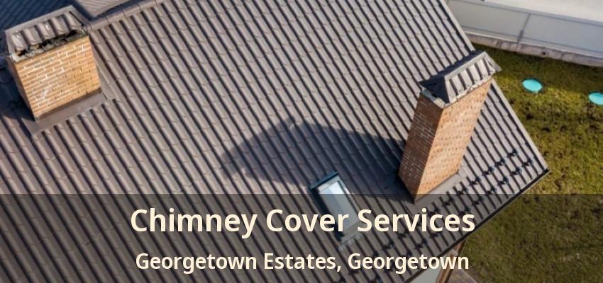 Chimney Cover Services Georgetown Estates, Georgetown - ON