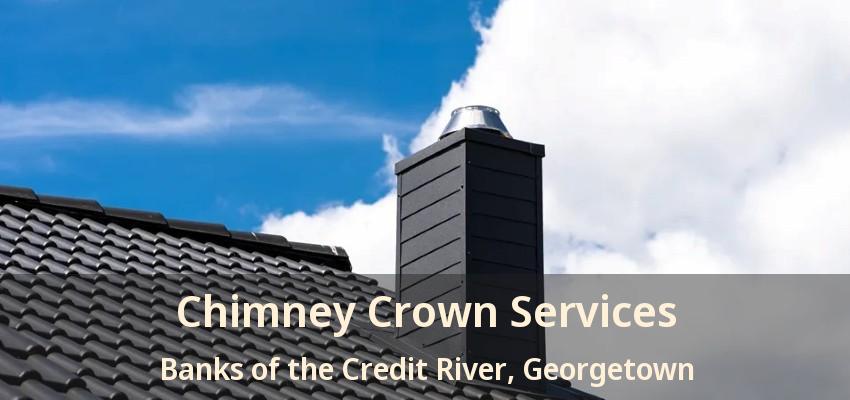 Chimney Crown Services Banks of the Credit River, Georgetown - ON