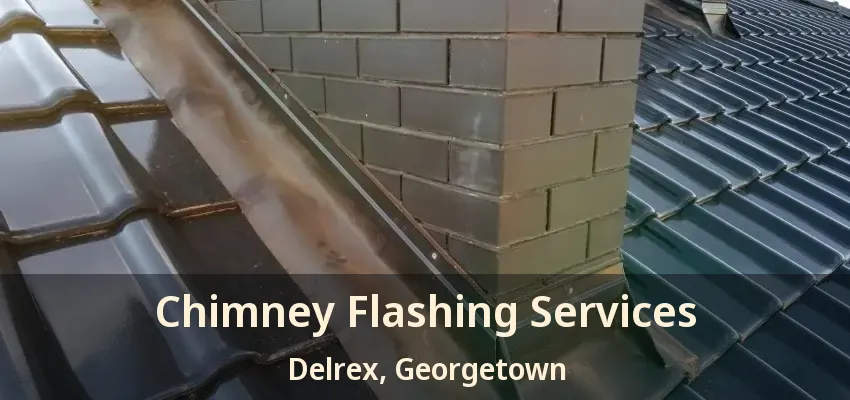 Chimney Flashing Services Delrex, Georgetown - ON