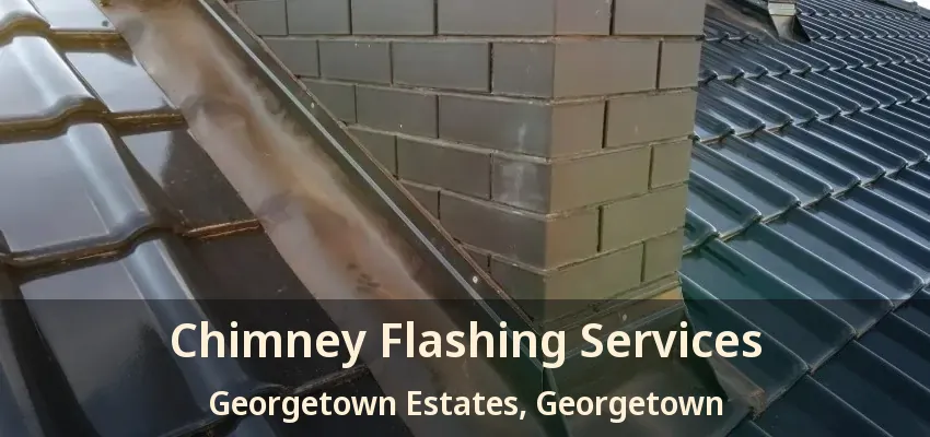 Chimney Flashing Services Georgetown Estates, Georgetown - ON