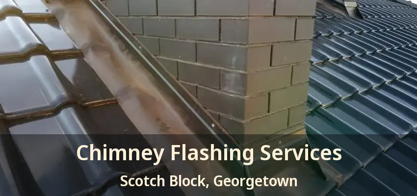 Chimney Flashing Services Scotch Block, Georgetown - ON