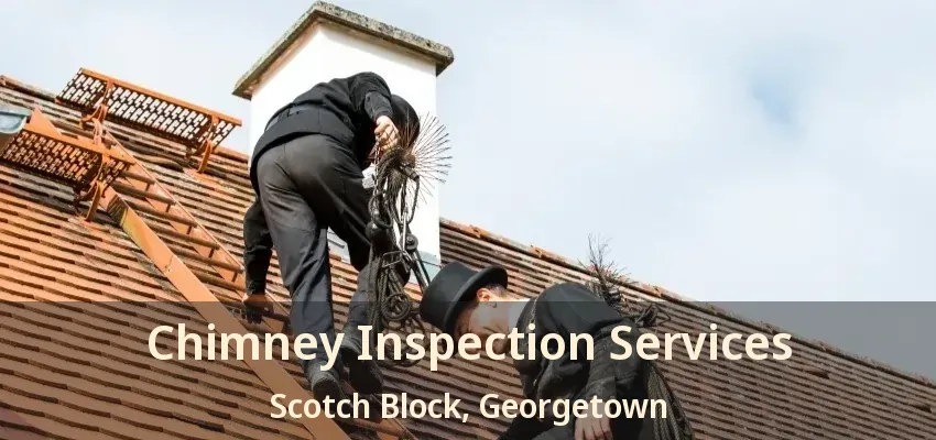 Chimney Inspection Services Scotch Block, Georgetown - ON