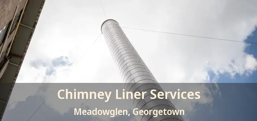 Chimney Liner Services Meadowglen, Georgetown - ON