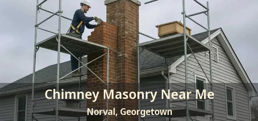 Chimney Masonry Near Me Norval, Georgetown - ON Chimney Masonry Near Me Norval, Georgetown - ON