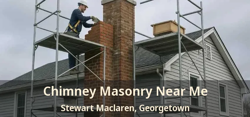 Chimney Masonry Near Me Stewart Maclaren, Georgetown - ON Chimney Masonry Near Me Stewart Maclaren, Georgetown - ON