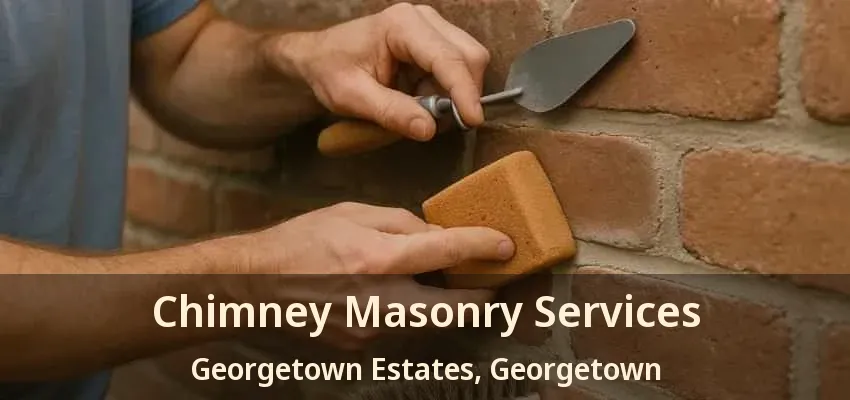Chimney Masonry Services Georgetown Estates, Georgetown - ON Chimney Masonry Services Georgetown Estates, Georgetown - ON