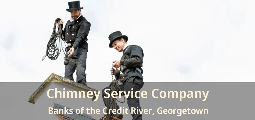 Chimney Service Company Banks of the Credit River, Georgetown - ON