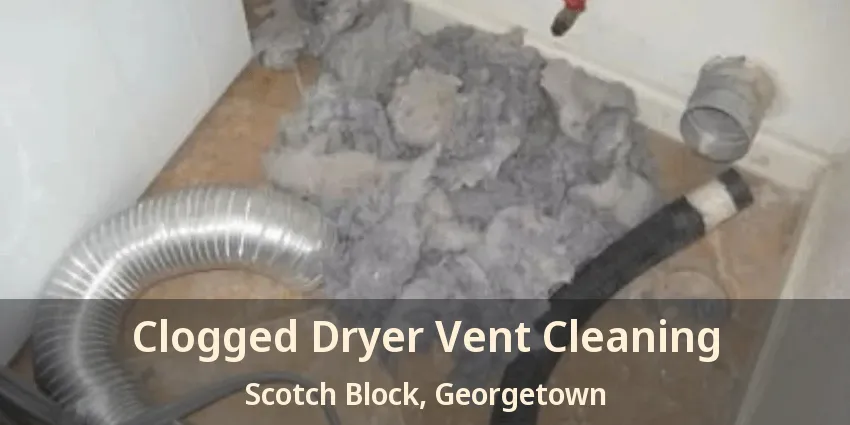 Clogged Dryer Vent Cleaning Scotch Block, Georgetown - ON