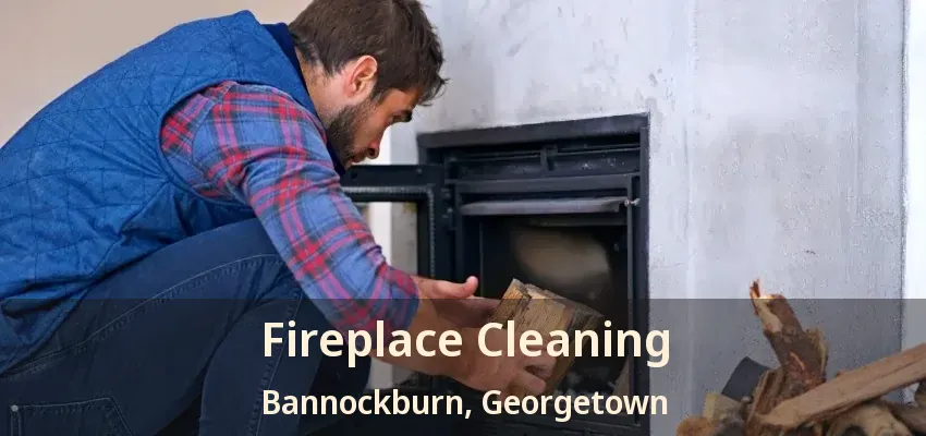 Fireplace Cleaning Bannockburn, Georgetown - ON