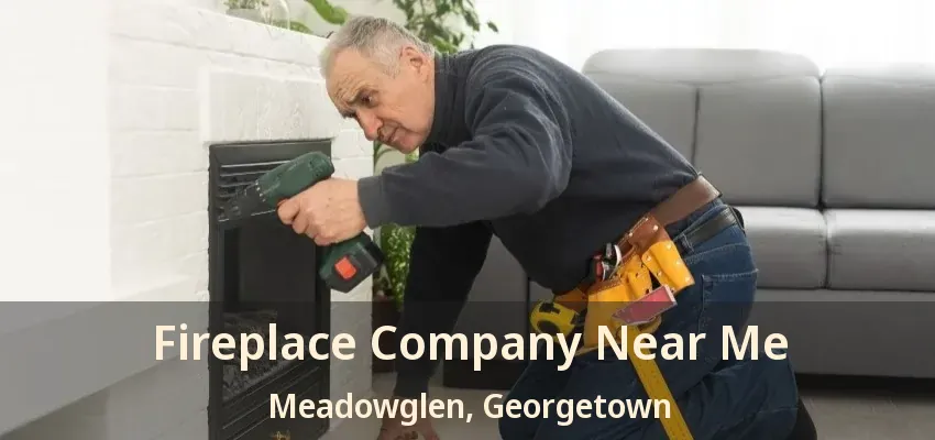 Fireplace Company Near Me Meadowglen, Georgetown - ON