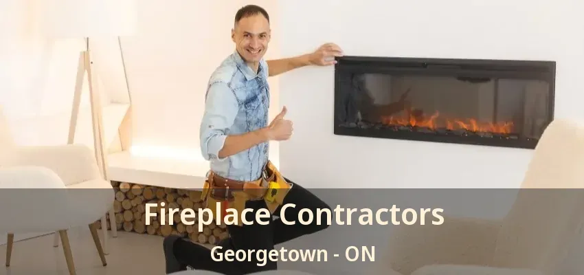 Fireplace Contractors Georgetown - ON