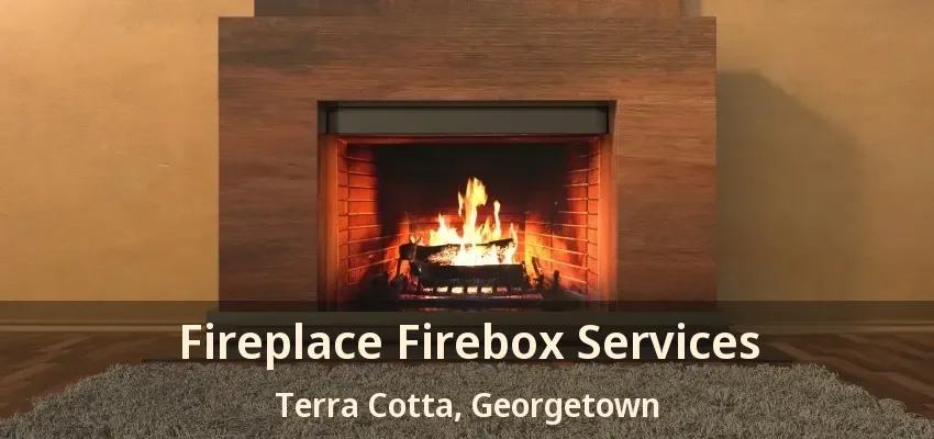 Fireplace Firebox Services Terra Cotta, Georgetown - ON