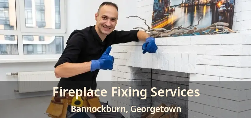 Fireplace Fixing Services Bannockburn, Georgetown - ON