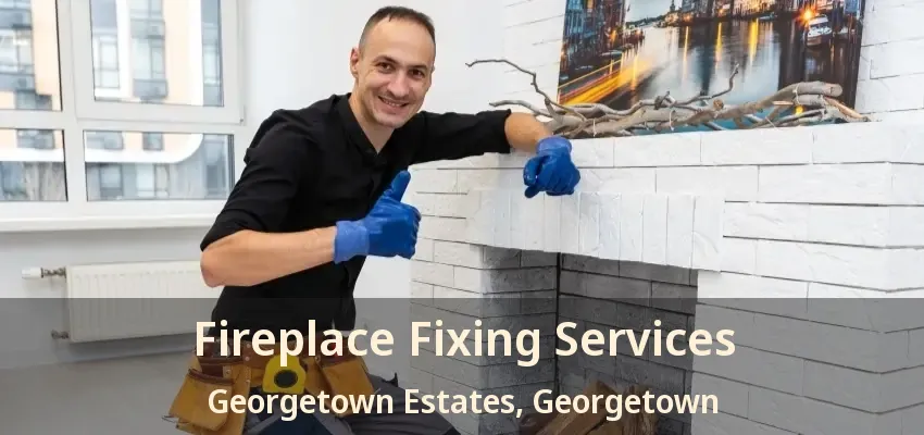 Fireplace Fixing Services Georgetown Estates, Georgetown - ON