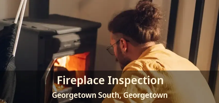 Fireplace Inspection Georgetown South, Georgetown - ON