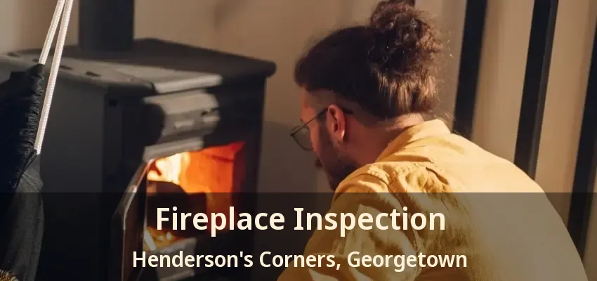 Fireplace Inspection Henderson's Corners, Georgetown - ON
