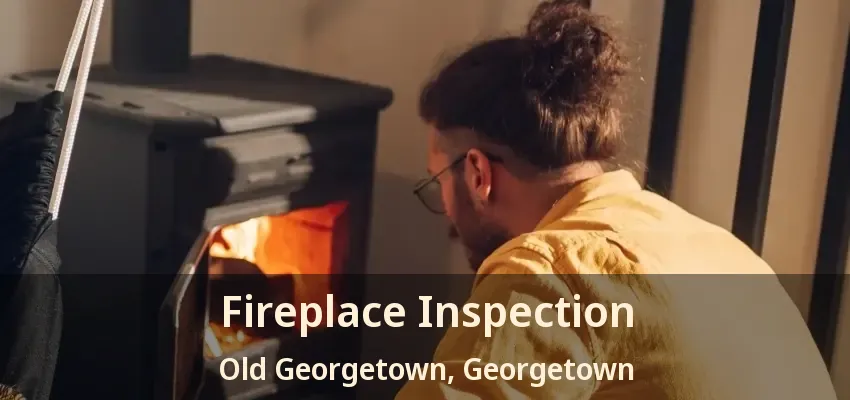 Fireplace Inspection Old Georgetown, Georgetown - ON