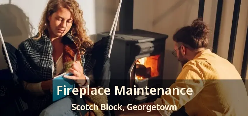 Fireplace Maintenance Scotch Block, Georgetown - ON