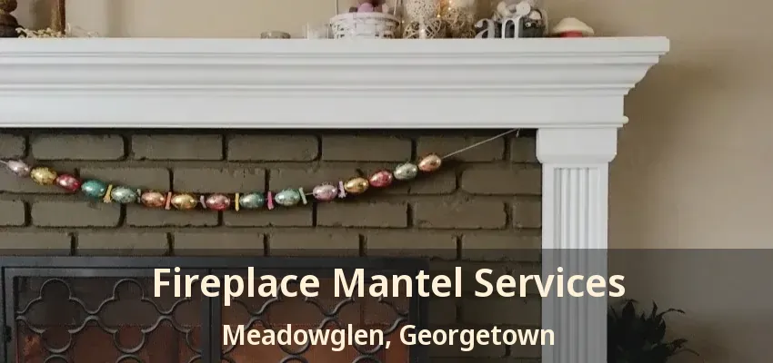 Fireplace Mantel Services Meadowglen, Georgetown - ON