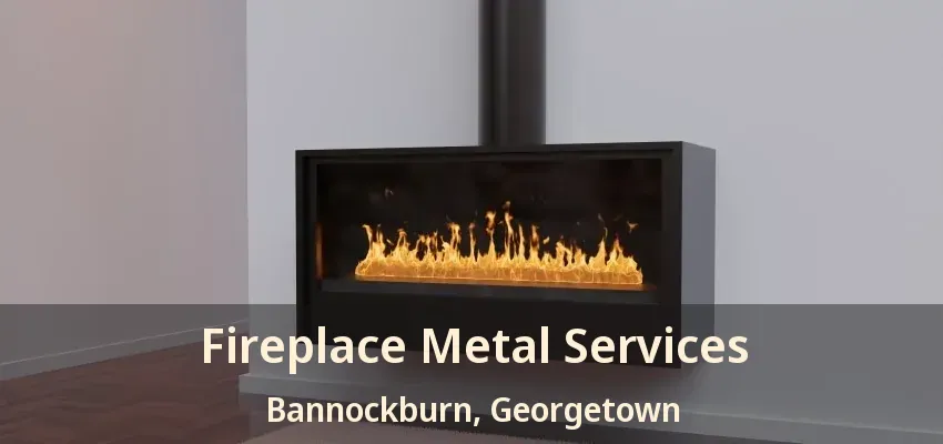 Fireplace Metal Services Bannockburn, Georgetown - ON