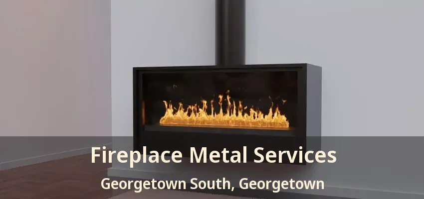 Fireplace Metal Services Georgetown South, Georgetown - ON