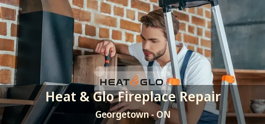 Heat & Glo Fireplace Repair Georgetown - ON