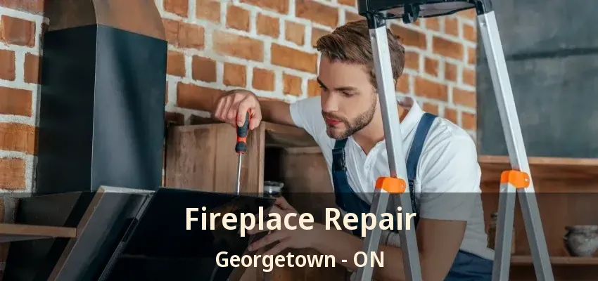 Fireplace Repair Georgetown - ON