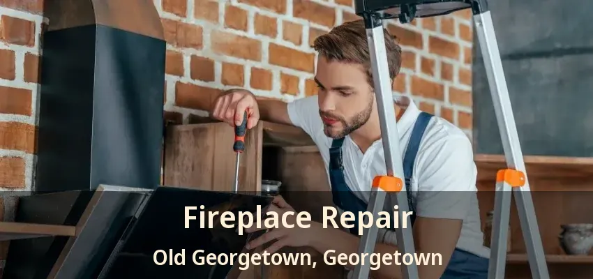 Fireplace Repair Old Georgetown, Georgetown - ON