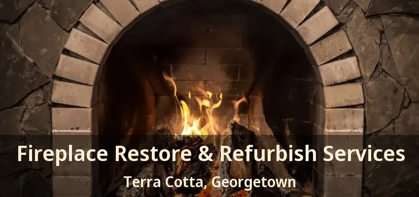 Fireplace Restore & Refurbish Services Terra Cotta, Georgetown - ON