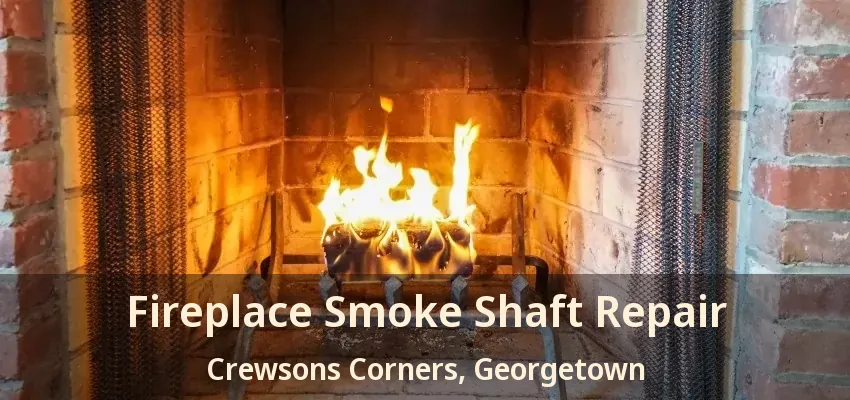 Fireplace Smoke Shaft Repair Crewsons Corners, Georgetown - ON