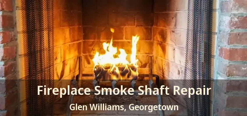 Fireplace Smoke Shaft Repair Glen Williams, Georgetown - ON
