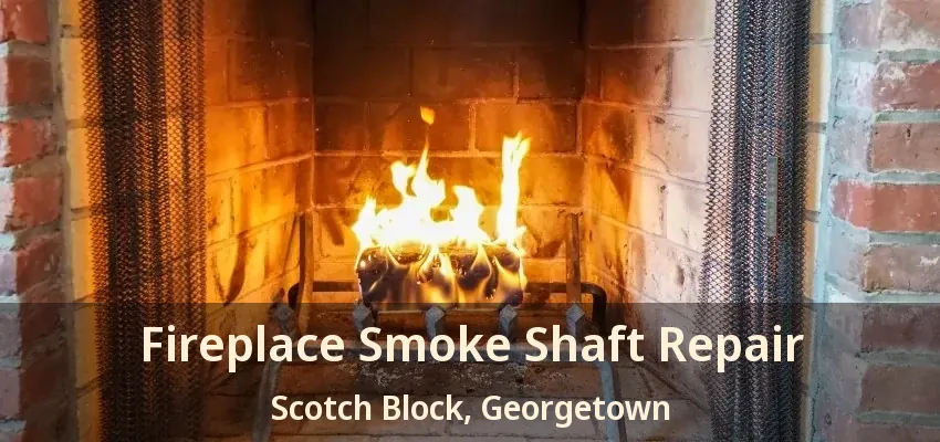 Fireplace Smoke Shaft Repair Scotch Block, Georgetown - ON