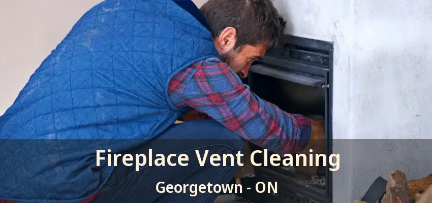 Fireplace Vent Cleaning Georgetown - ON