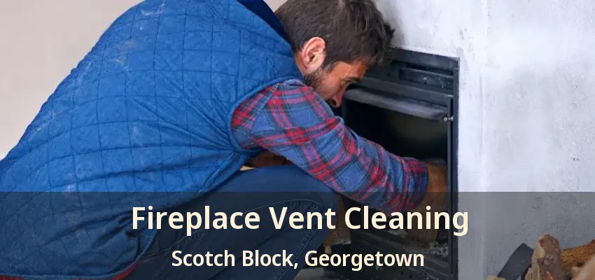 Fireplace Vent Cleaning Scotch Block, Georgetown - ON