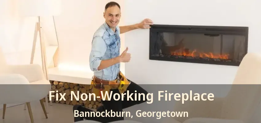 Fix Non-Working Fireplace Bannockburn, Georgetown - ON