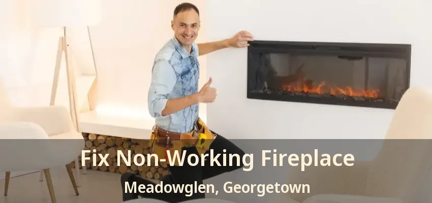 Fix Non-Working Fireplace Meadowglen, Georgetown - ON