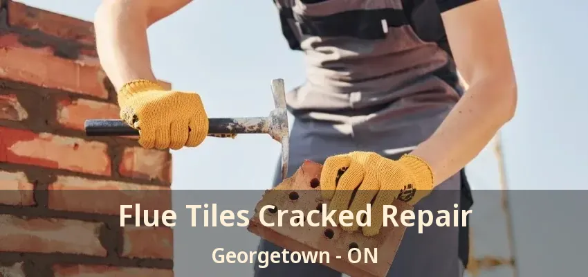Flue Tiles Cracked Repair Georgetown - ON