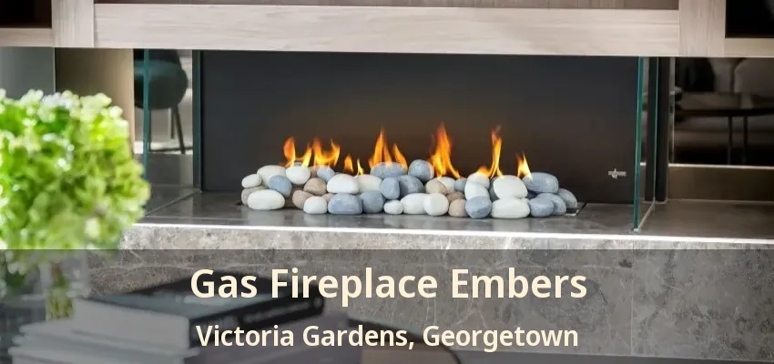 Gas Fireplace Embers Victoria Gardens, Georgetown - ON
