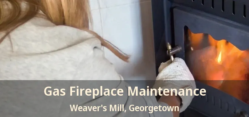 Gas Fireplace Maintenance Weaver's Mill, Georgetown - ON