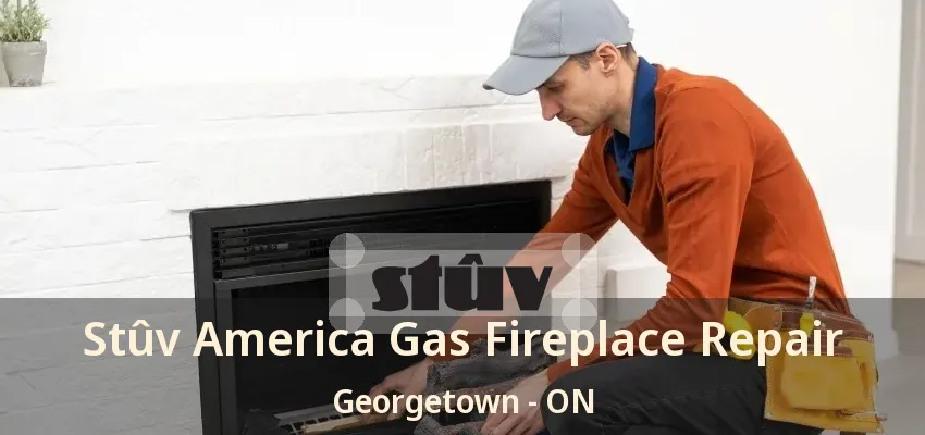 Stûv America Gas Fireplace Repair Georgetown - ON