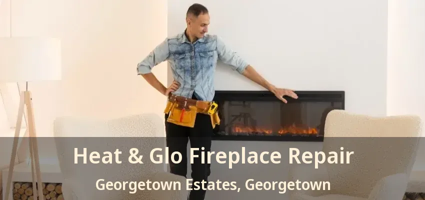 Heat & Glo Fireplace Repair Georgetown Estates, Georgetown - ON