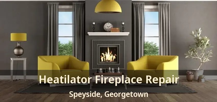 Heatilator Fireplace Repair Speyside, Georgetown - ON