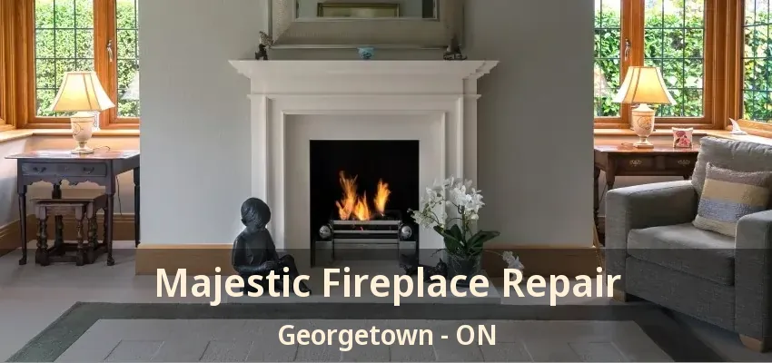 Majestic Fireplace Repair Georgetown - ON