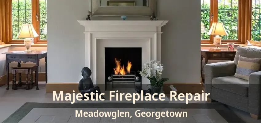 Majestic Fireplace Repair Meadowglen, Georgetown - ON