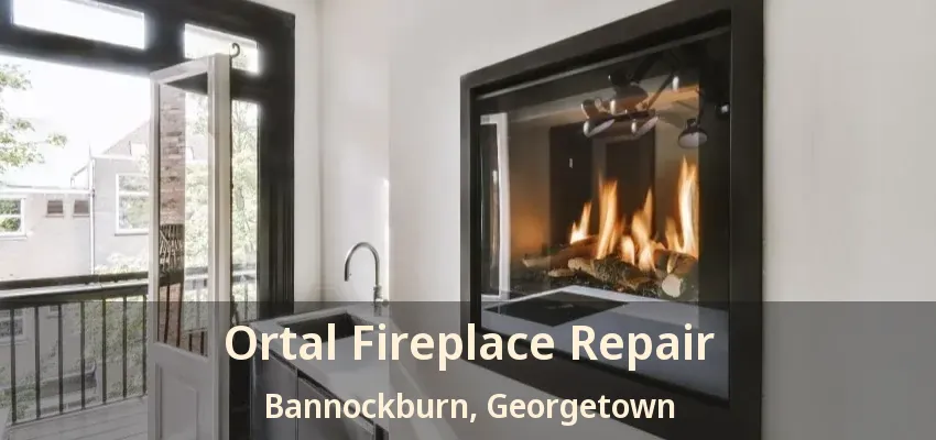 Ortal Fireplace Repair Bannockburn, Georgetown - ON