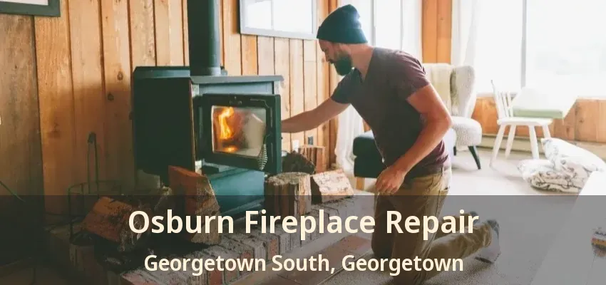Osburn Fireplace Repair Georgetown South, Georgetown - ON