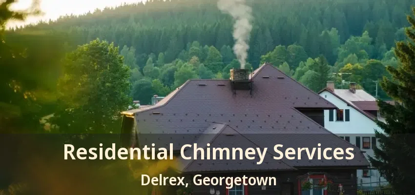 Residential Chimney Services Delrex, Georgetown - ON