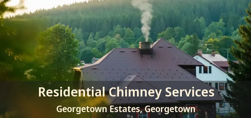 Residential Chimney Services Georgetown Estates, Georgetown - ON