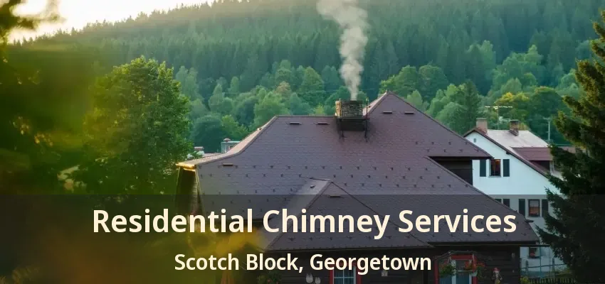 Residential Chimney Services Scotch Block, Georgetown - ON
